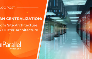 RAN Centralization Parallel Wireless