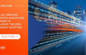 Parallel Wireless Integrates Amazon EKS Anywhere to Accelerate the Open RAN Market Adoption
