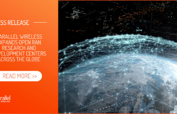 PARALLEL WIRELESS EXPANDS OPEN RAN RESEARCH AND DEVELOPMENT CENTERS ACROSS THE GLOBE