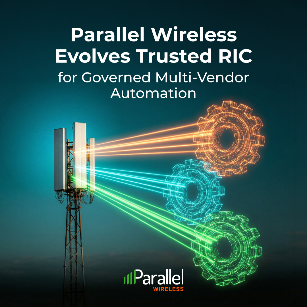 Parallel Wireless Enhances Trusted RIC for Governed Multi-Vendor ...
