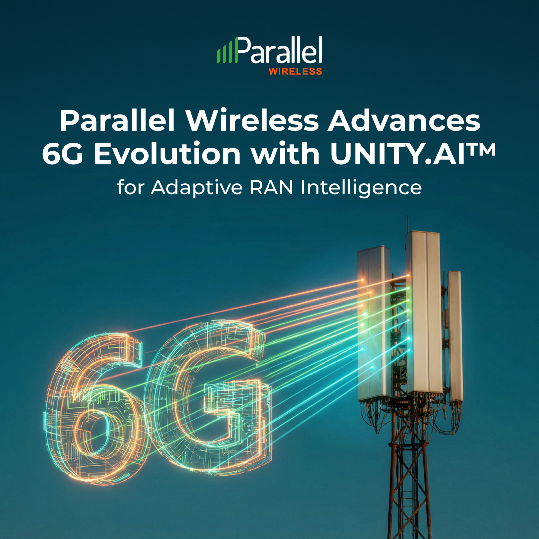 Parallel Wireless Advances 6G Evolution with UNITY.AI for Adaptive RAN ...